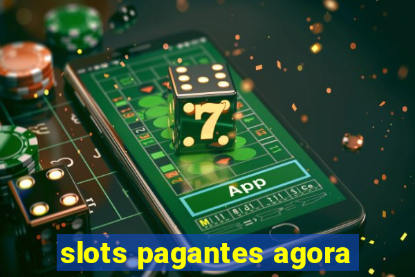 slots pagantes agora